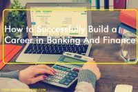 How to Successfully Build a Career in Banking And Finance 2