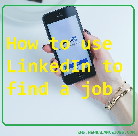 How to use LinkedIn to find a job