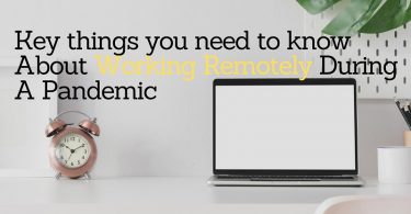 Key things you need to know About Working Remotely During A Pandemic