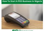 How To Start A POS Business In Nigeria