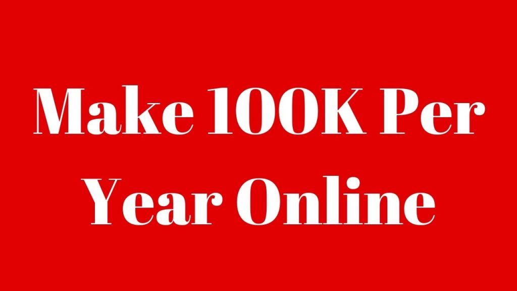 How to make 100k a year online