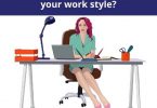 How would you describe your work style