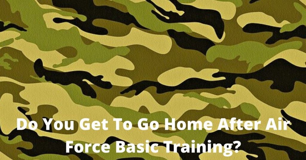 Do You Get To Go Home After Air Force Basic Training?