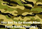 Do You Get To Go Home After Air Force Basic Training?