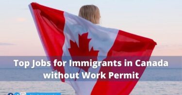 Top Jobs for Immigrants in Canada without Work Permit