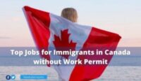 Top Jobs for Immigrants in Canada without Work Permit