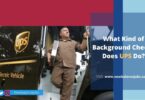 What Kind of Background Checks Does UPS Do? (ups background checks)