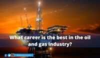 What career is the best in the oil and gas industry? 6