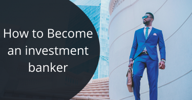 How to Become an investment banker