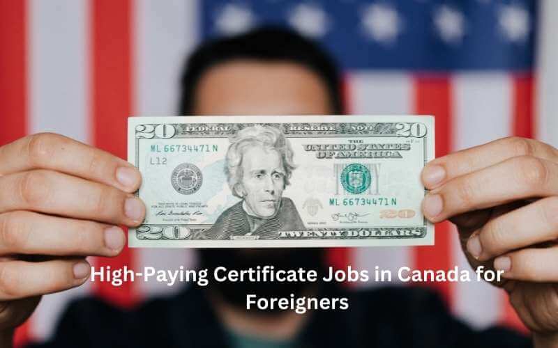 High-Paying Certificate Jobs in Canada for Foreigners