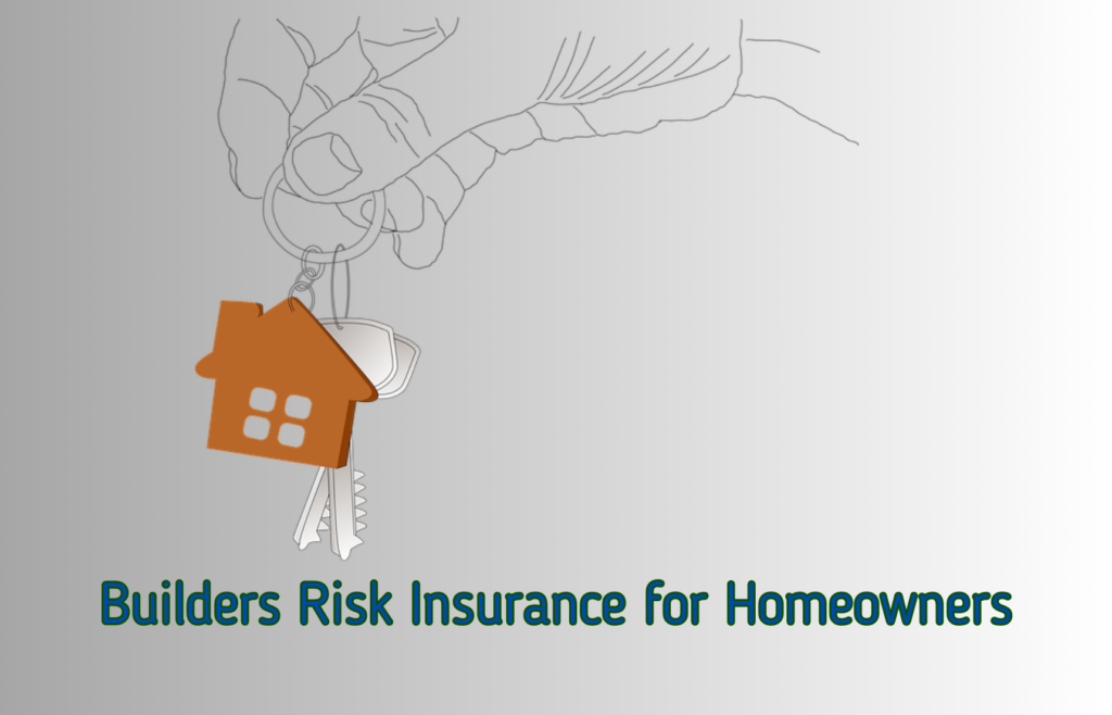 Builders Risk Insurance for Homeowners