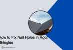 How to Fix Nail Holes in Roof Shingles