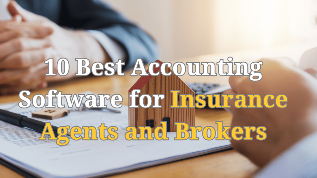 Best Accounting Software for Insurance Agents and Brokers