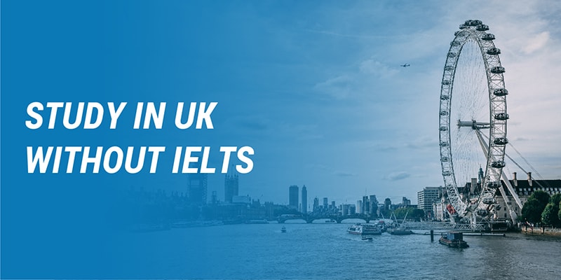 How to Study in the UK without IELTS