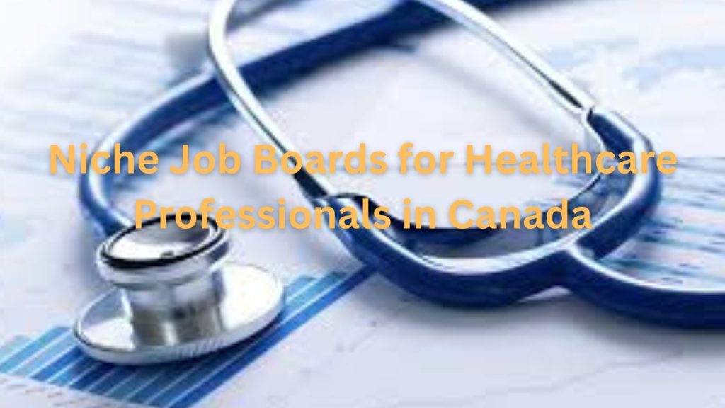 Niche Job Boards for Healthcare Professionals in Canada