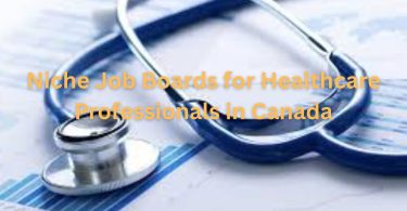 Niche Job Boards for Healthcare Professionals in Canada