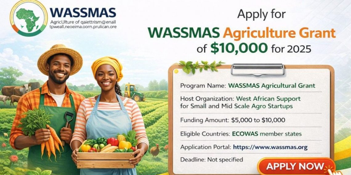 WASSMAS Agriculture Grant For Agro-Entrepreneurs ($10,000 Grant)